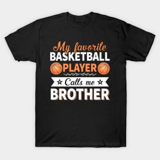 My Favorite Basketball Player Calls Me Brother T-Shirt